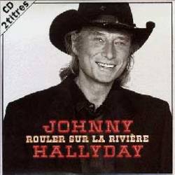 Johnny Hallyday : Rouler sur la Rivière